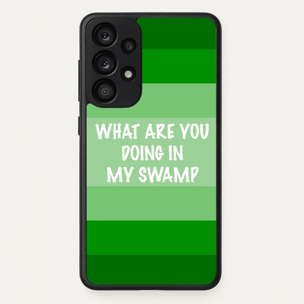 What Are You Doing In My Swamp - Green Ogre - Shrek Phone Case for Galaxy A53