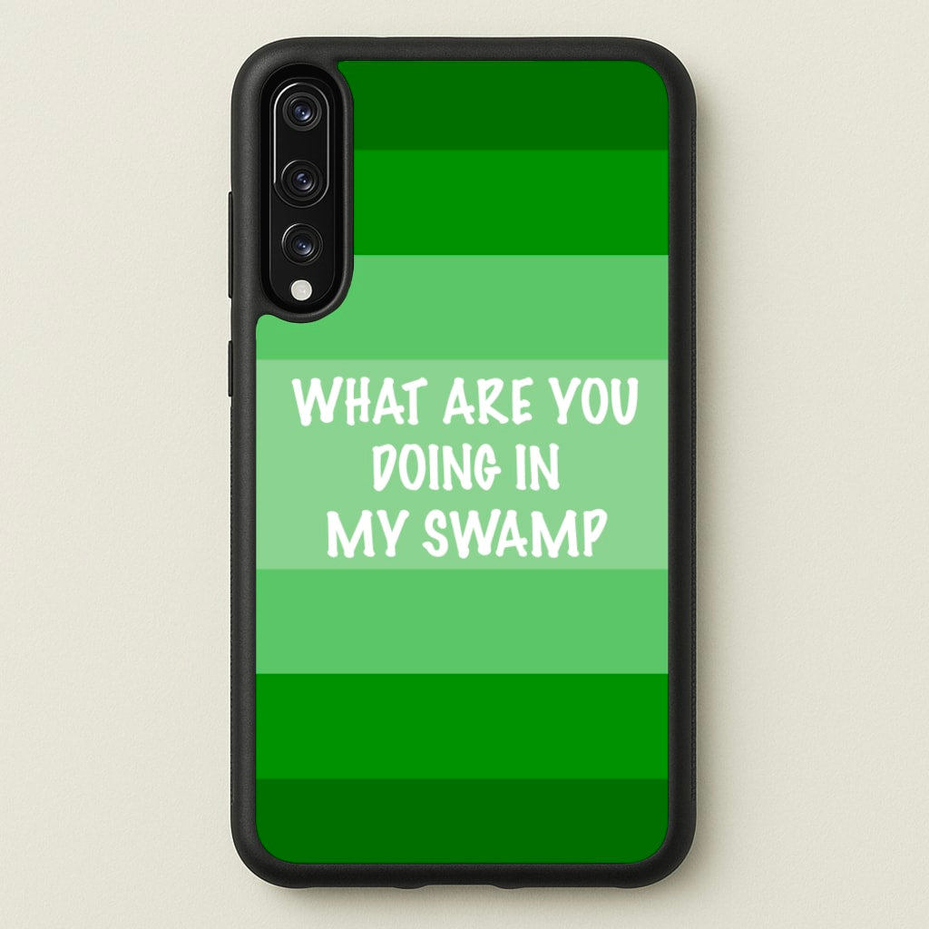 What Are You Doing In My Swamp - Green Ogre - Shrek Phone Case for Huawei P20 Pro