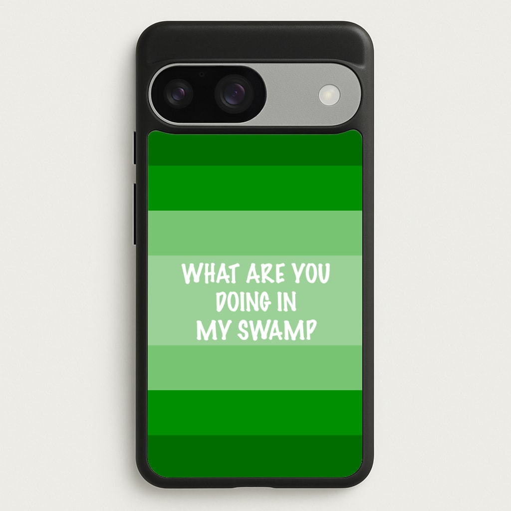 What Are You Doing In My Swamp - Green Ogre  - Shrek Phone Case for Google Pixel 9 / 9 Pro