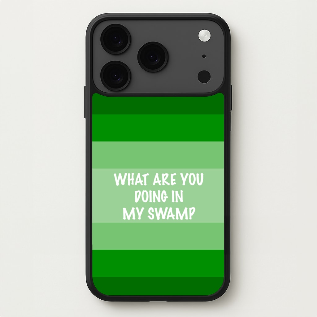 What Are You Doing In My Swamp - Green Ogre Phone Case for iPhone 17 Pro Max