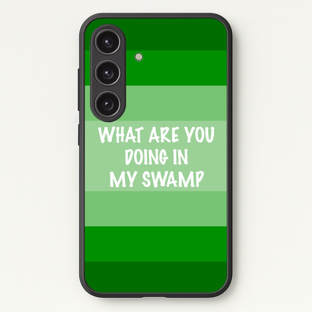 What Are You Doing In My Swamp - Green Ogre - Shrek Phone Case for Galaxy S24 Plus