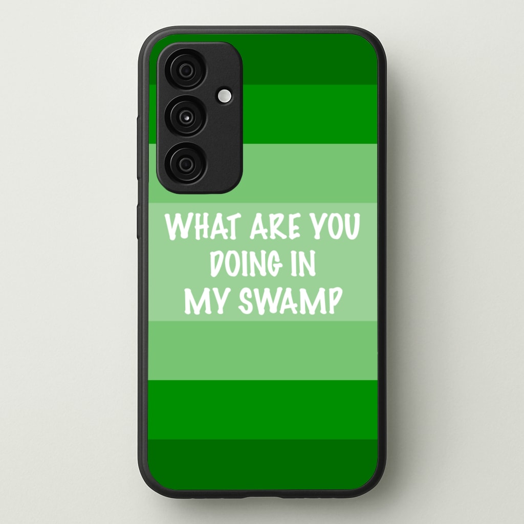What Are You Doing In My Swamp - Green Ogre - Shrek Phone Case for Galaxy A55