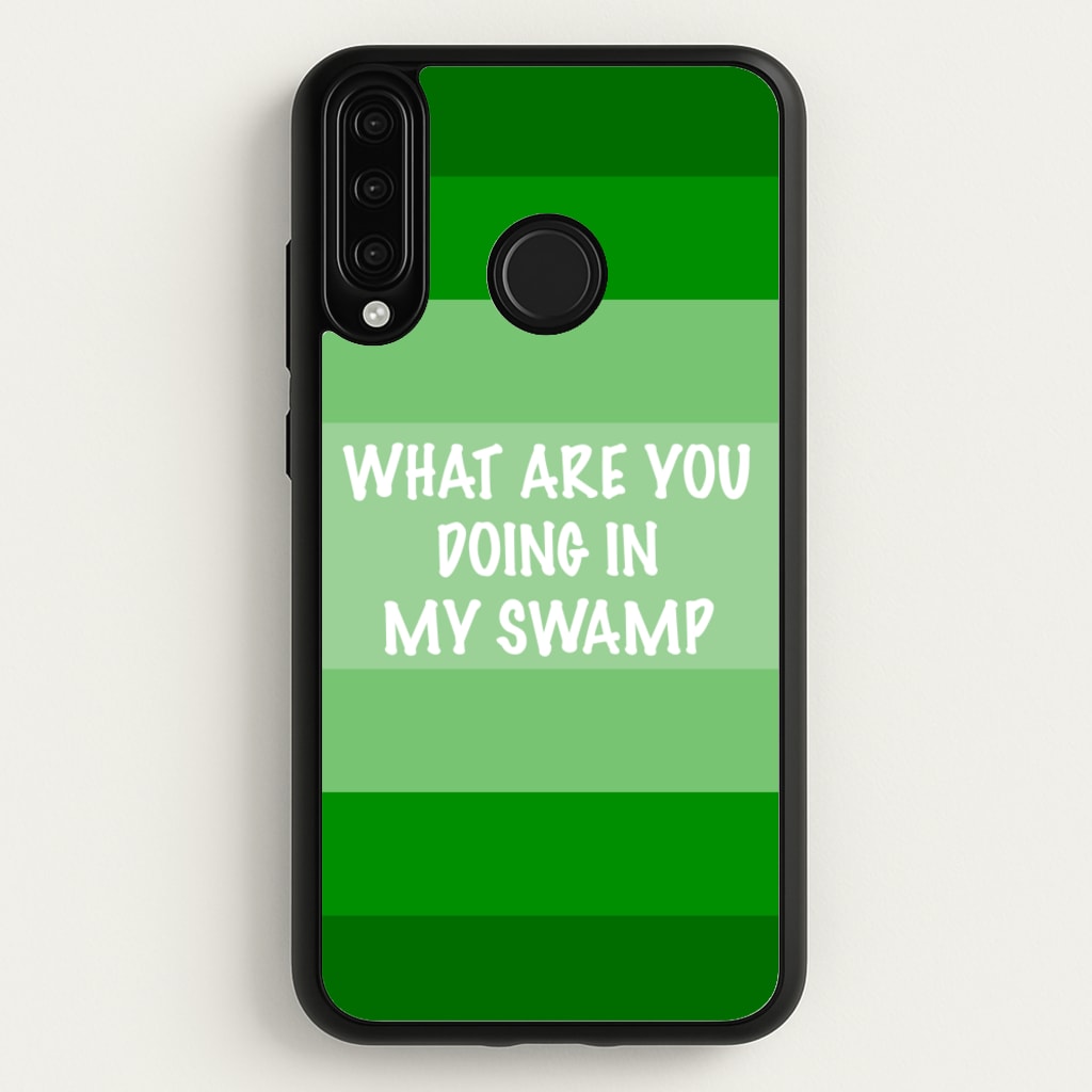 What Are You Doing In My Swamp - Green Ogre - Shrek Phone Case for Huawei P30 Lite