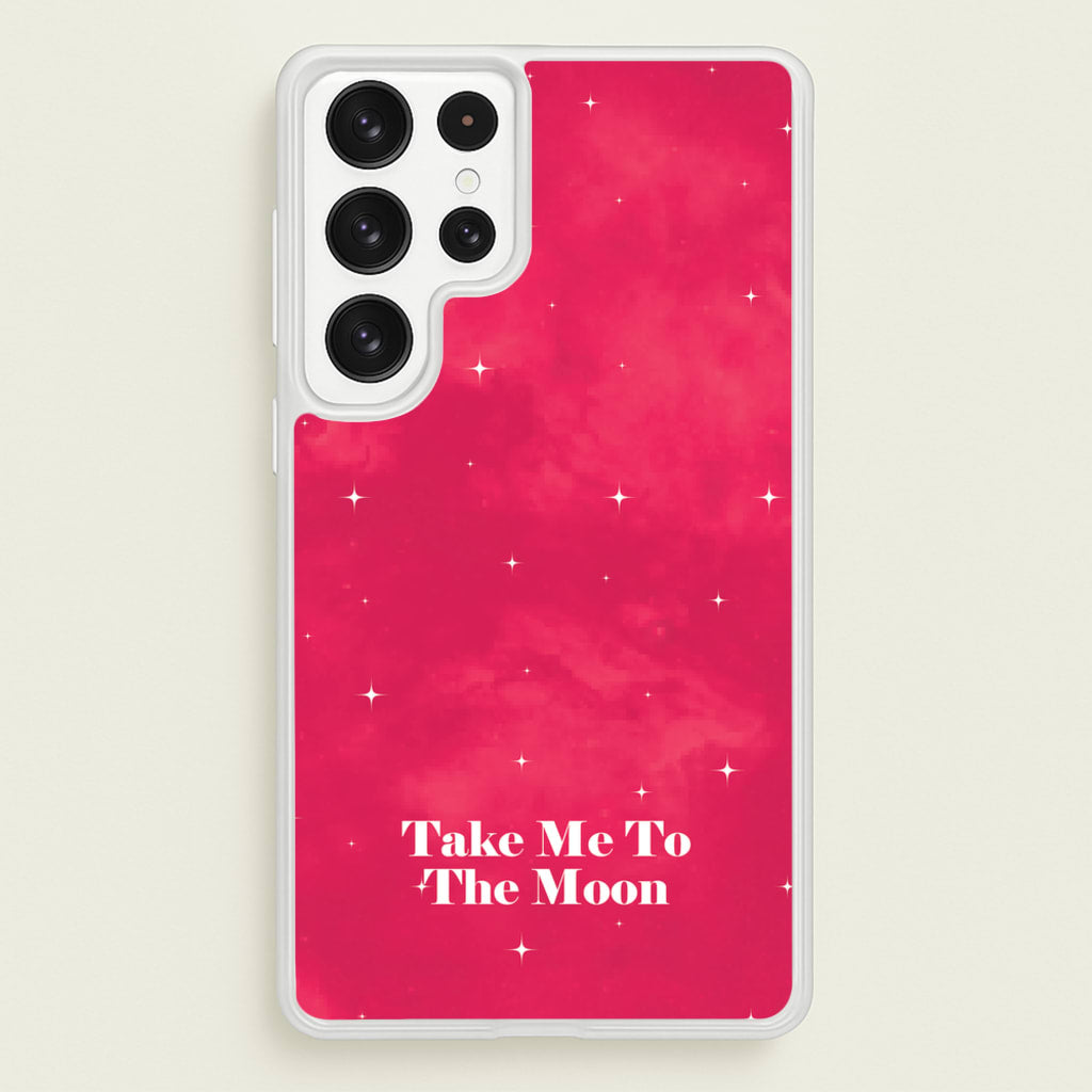 Take Me To The Moon - Space Phone Case for Galaxy S22 Ultra