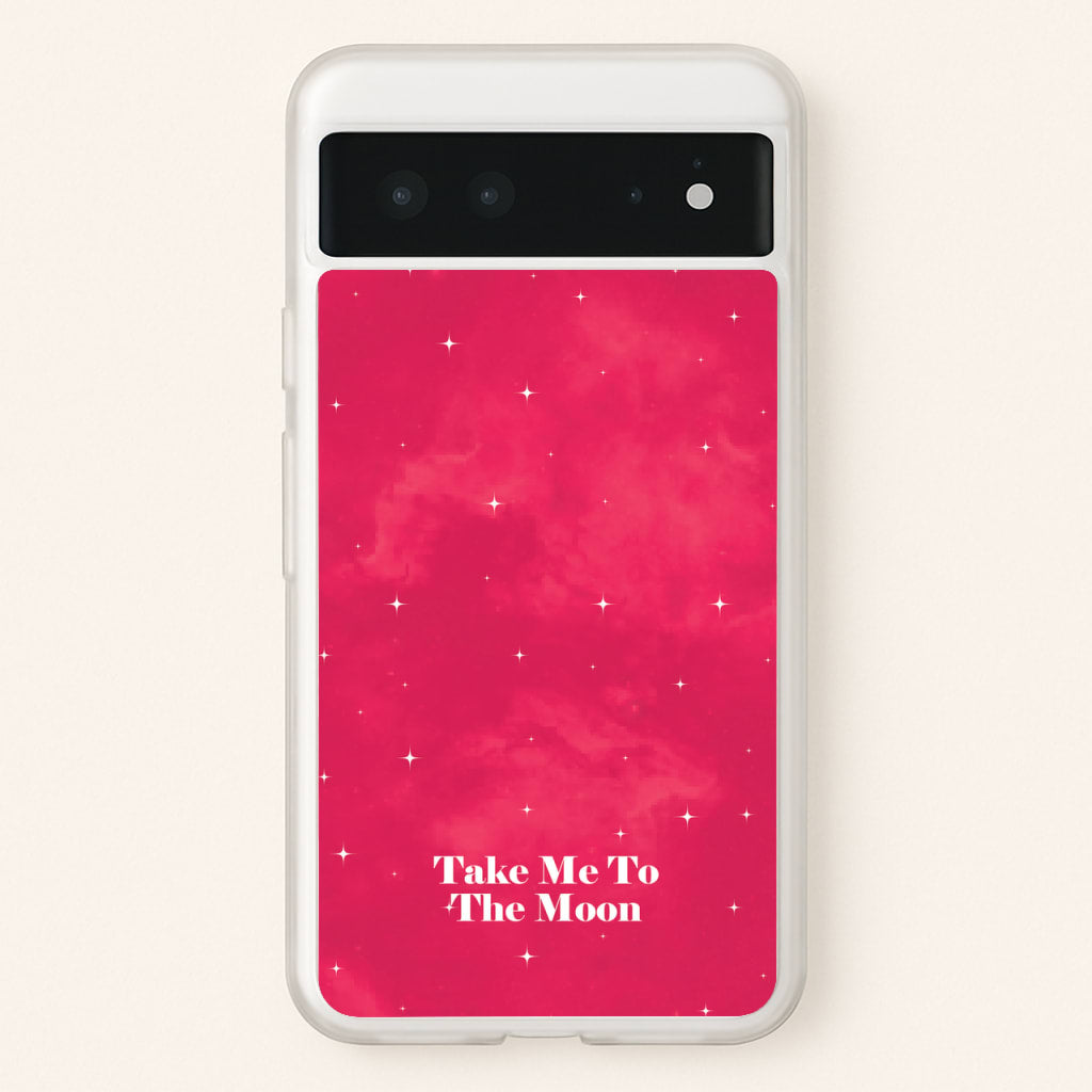 Take Me To The Moon - Space Phone Case for Google Pixel 6