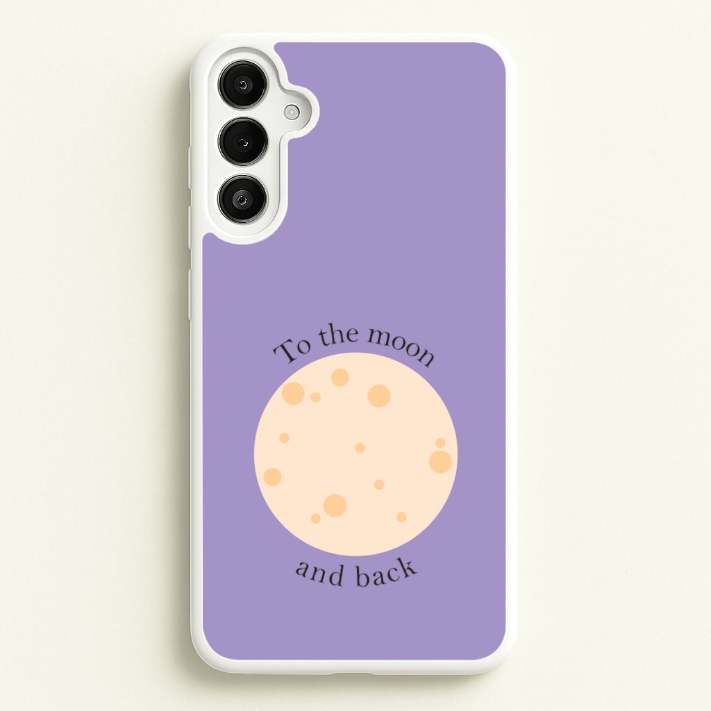To The Moon And Back  - Space Phone Case for Galaxy A34