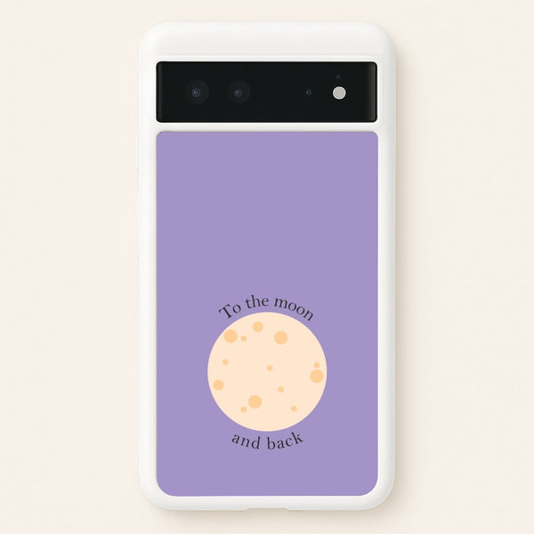 To The Moon And Back - Space Phone Case for Google Pixel 6