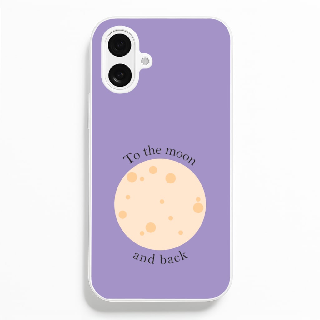 To The Moon And Back - Space Phone Case for iPhone 16 Plus