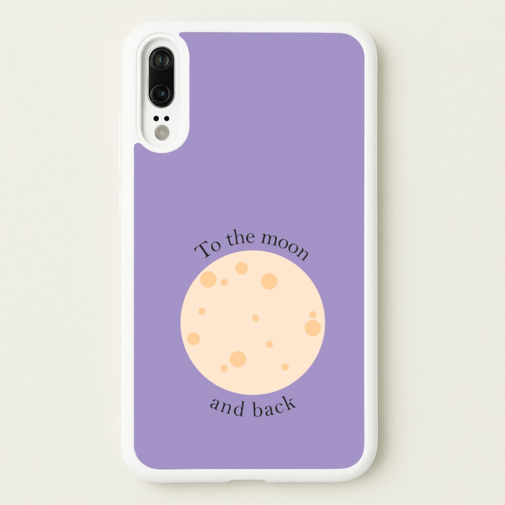 To The Moon And Back - Space Phone Case for Huawei P20