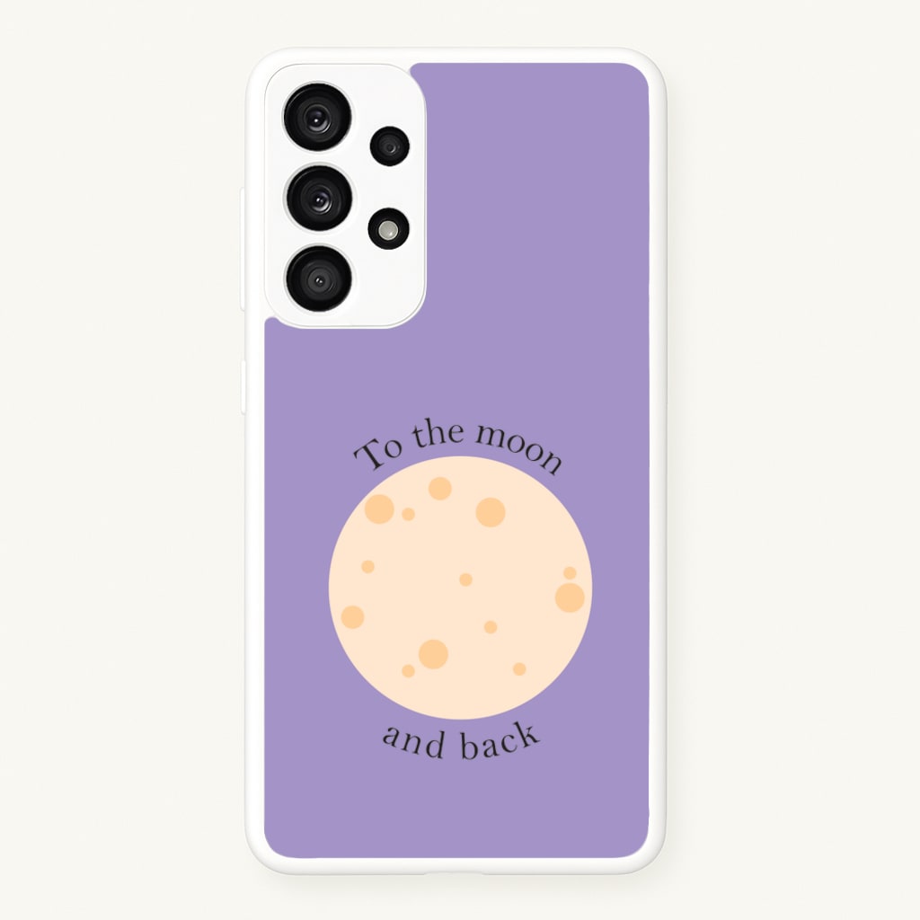 To The Moon And Back - Space Phone Case for Galaxy A33