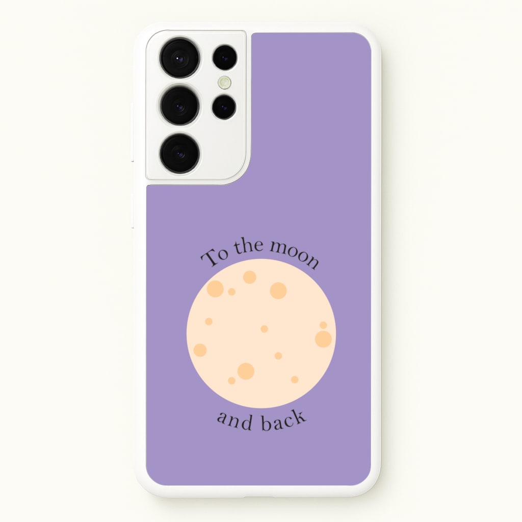 To The Moon And Back  - Space Phone Case for Galaxy S21 Ultra