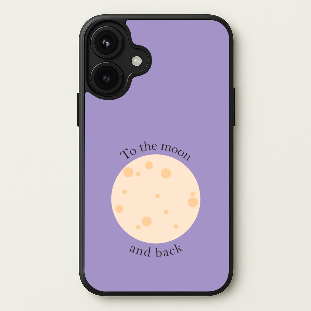 To The Moon And Back Phone Case for iPhone 17