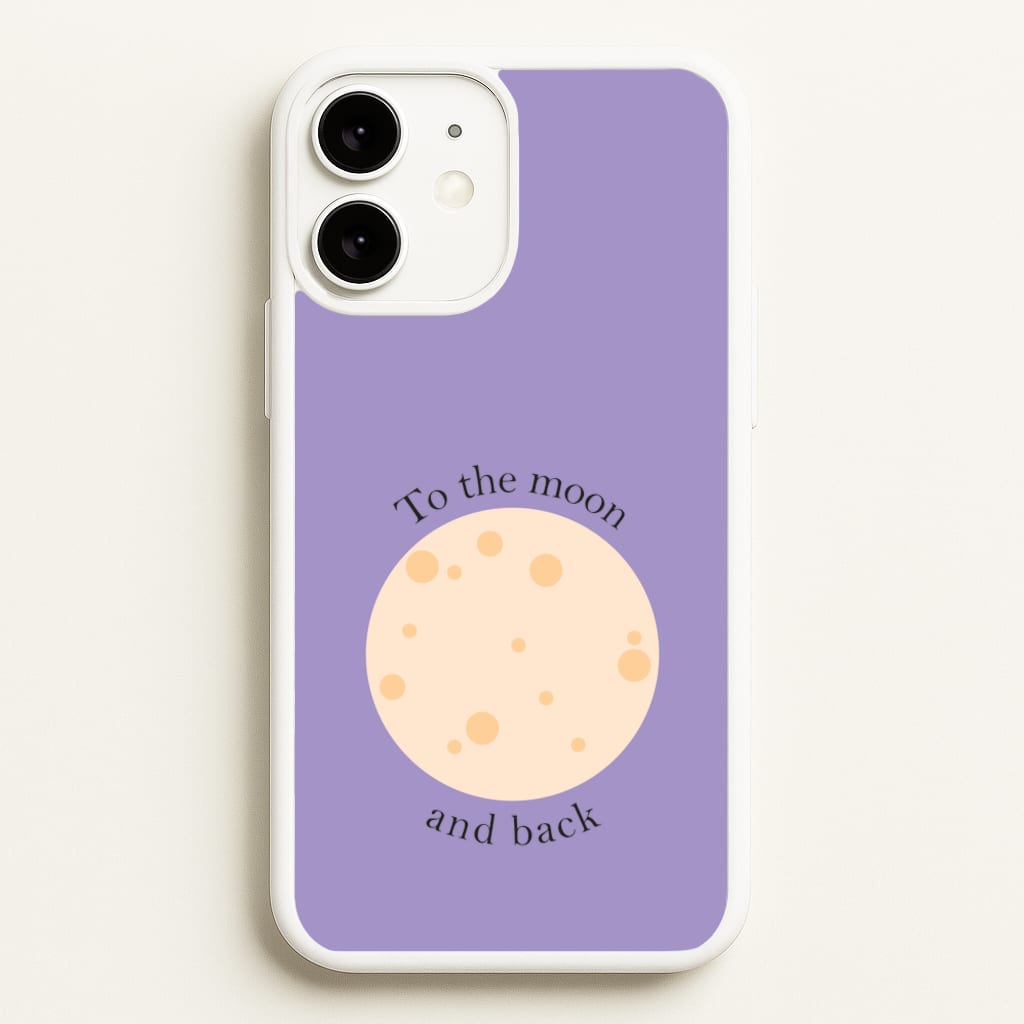 To The Moon And Back - Space Phone Case for iPhone 11
