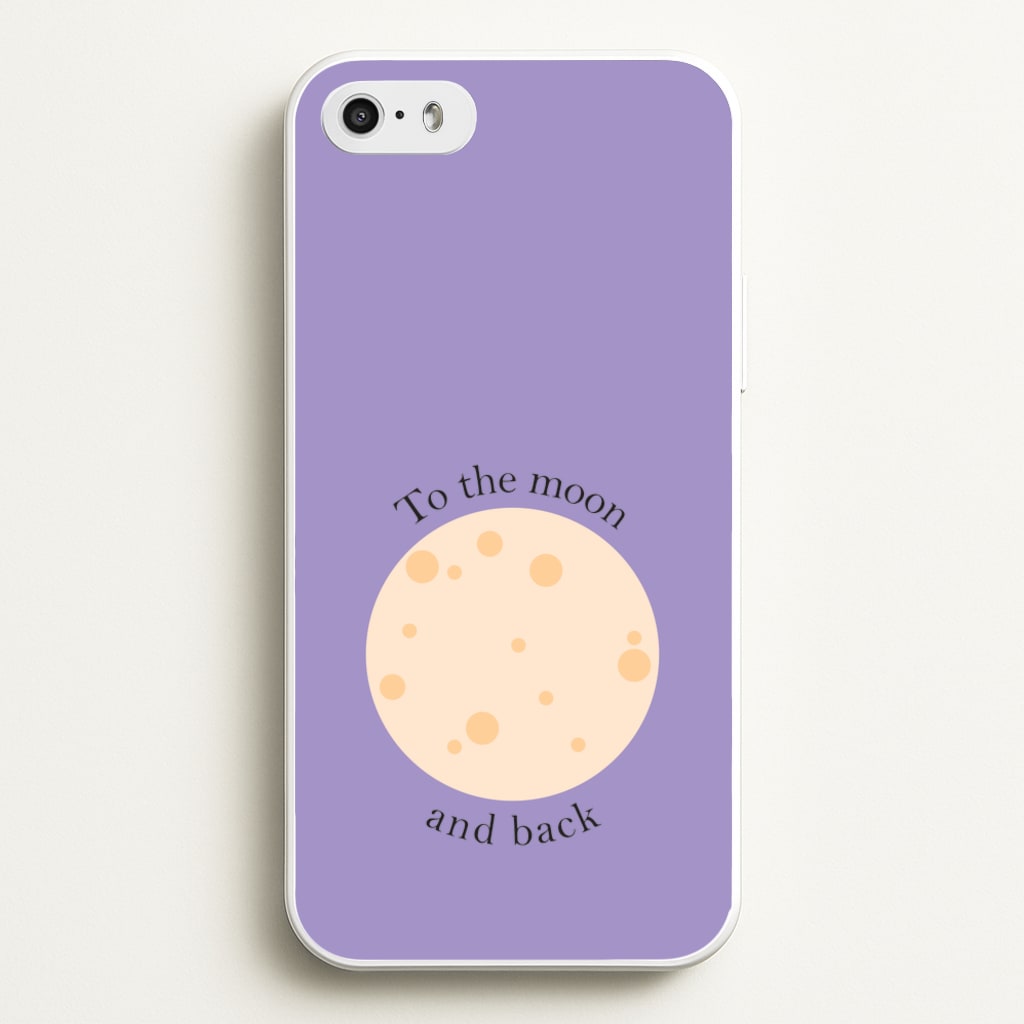 To The Moon And Back  - Space Phone Case for iPhone 5 / 5s / SE 2016