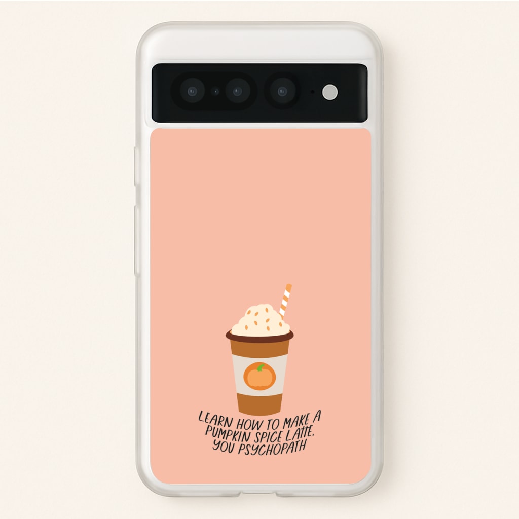 Learn How To Make A Pumpkin Spice Latte - Halloween Queens - Scream Queens Phone Case for Google Pixel 7 Pro