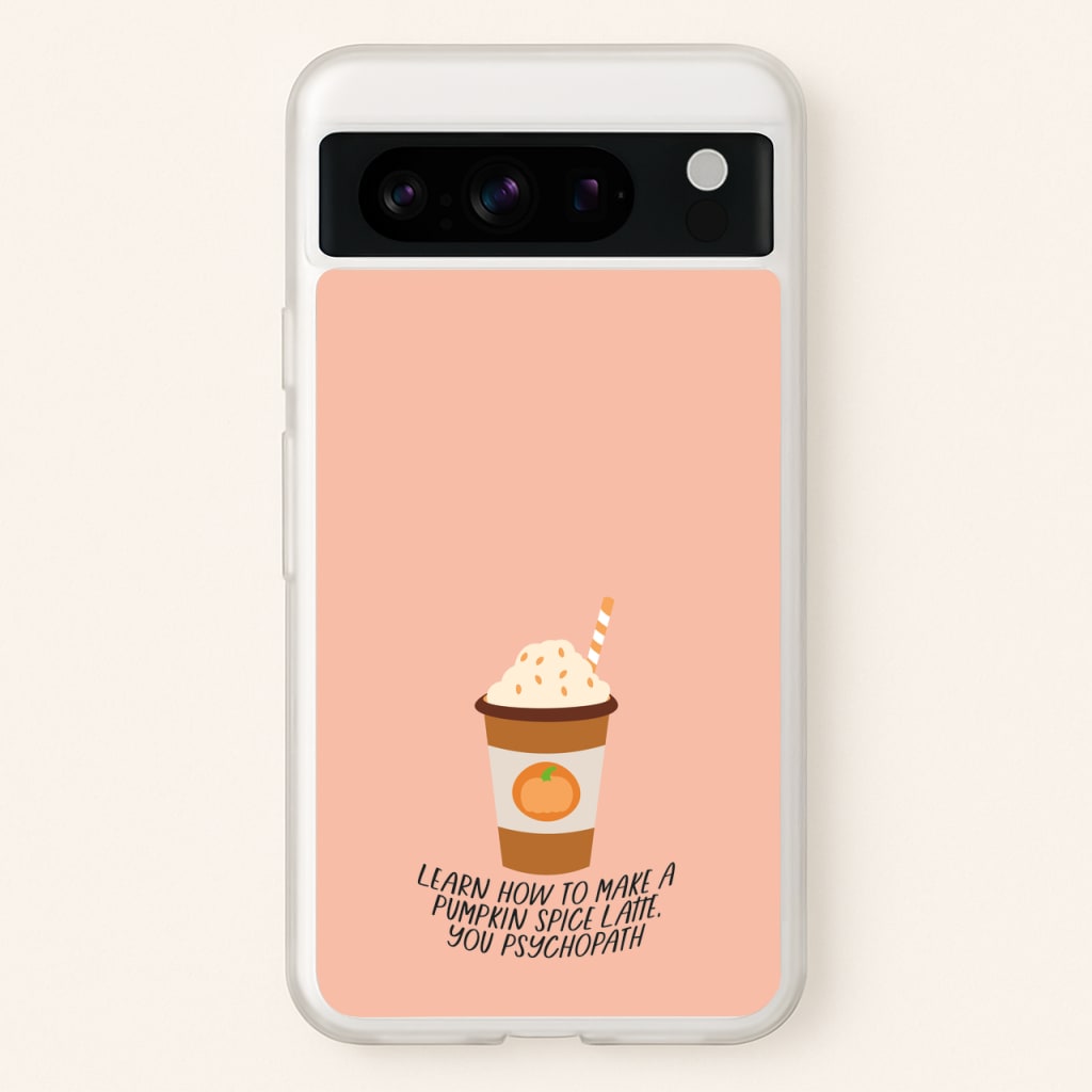 Learn How To Make A Pumpkin Spice Latte - Halloween Queens - Scream Queens Phone Case for Google Pixel 8 Pro
