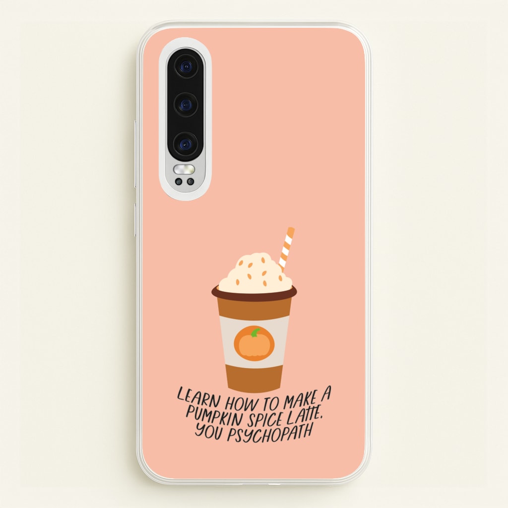 Learn How To Make A Pumpkin Spice Latte - Halloween Queens - Scream Queens Phone Case for Huawei P30