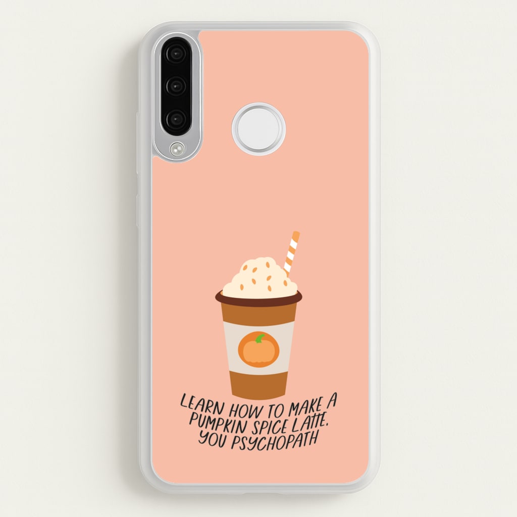Learn How To Make A Pumpkin Spice Latte - Halloween Queens - Scream Queens Phone Case for Huawei P30 Lite