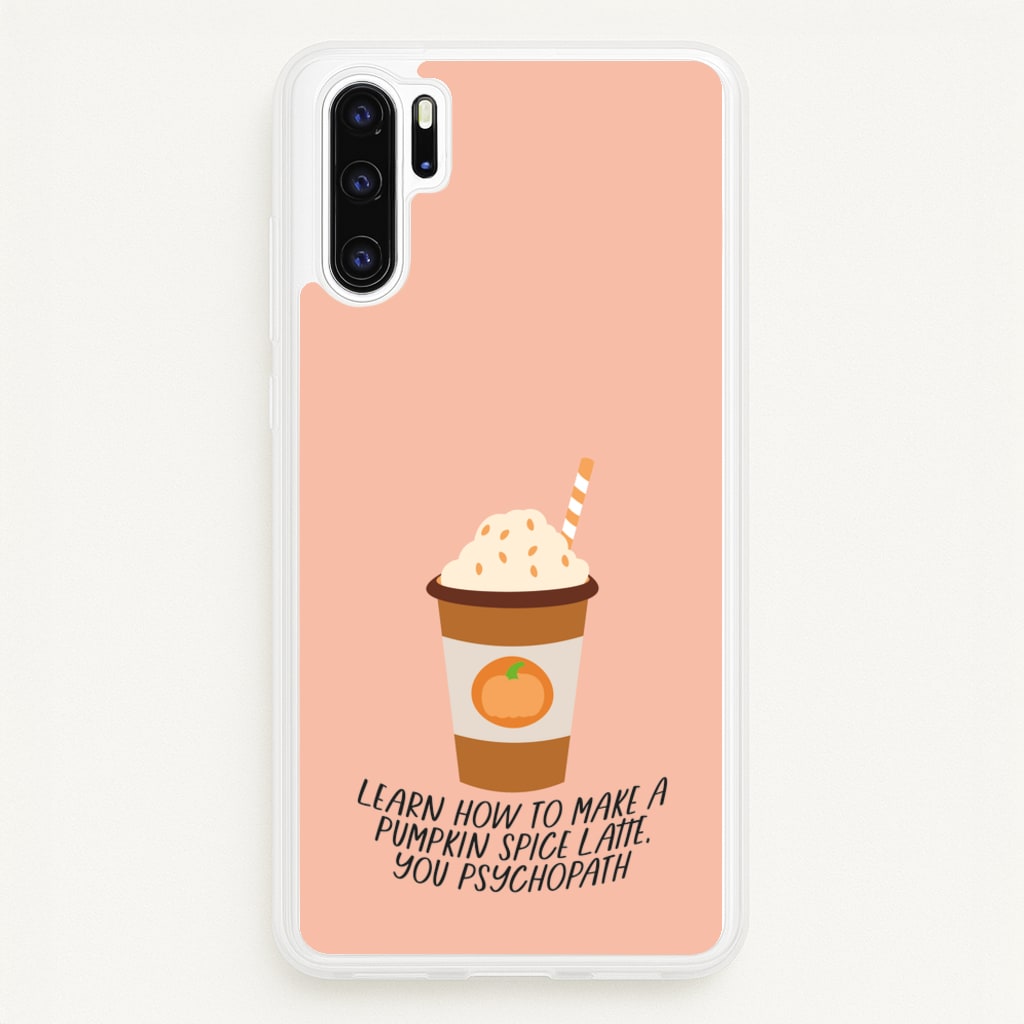 Learn How To Make A Pumpkin Spice Latte - Halloween Queens - Scream Queens Phone Case for Huawei P30 Pro