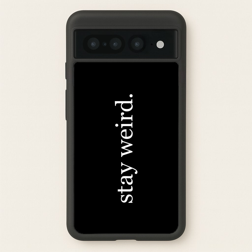 Stay Weird - Phone Case for Google Pixel 7 Pro