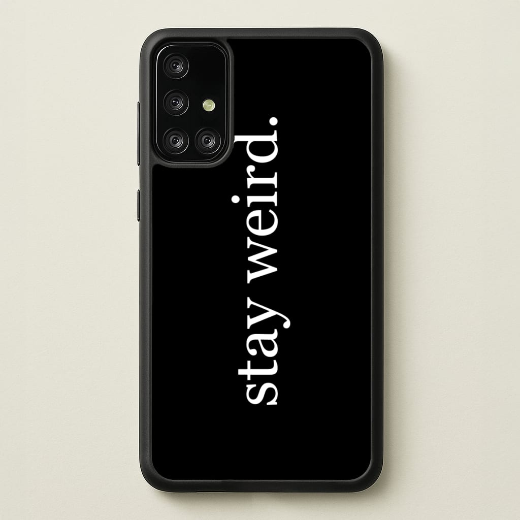 Stay Weird - Phone Case for Galaxy A71