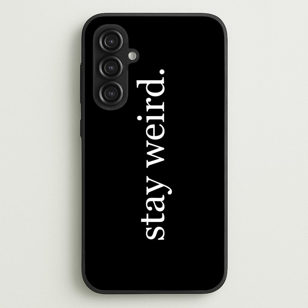 Stay Weird - Phone Case for Galaxy S23FE