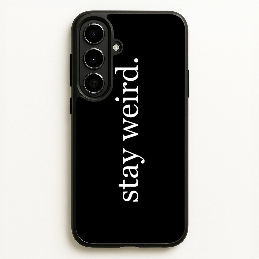 Stay Weird - Phone Case for Galaxy A56