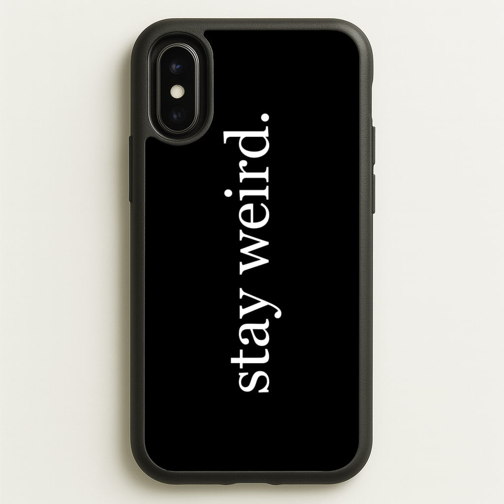 Stay Weird - Phone Case for iPhone X / XS