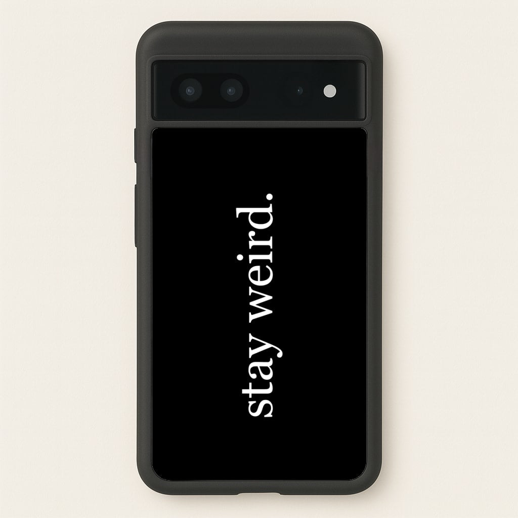 Stay Weird - Phone Case for Google Pixel 7
