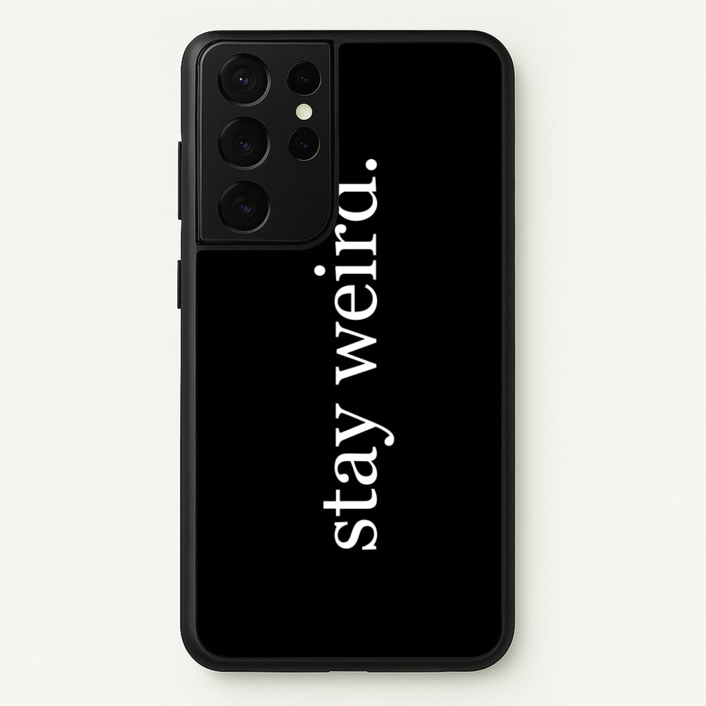 Stay Weird - Phone Case for Galaxy S21 Ultra