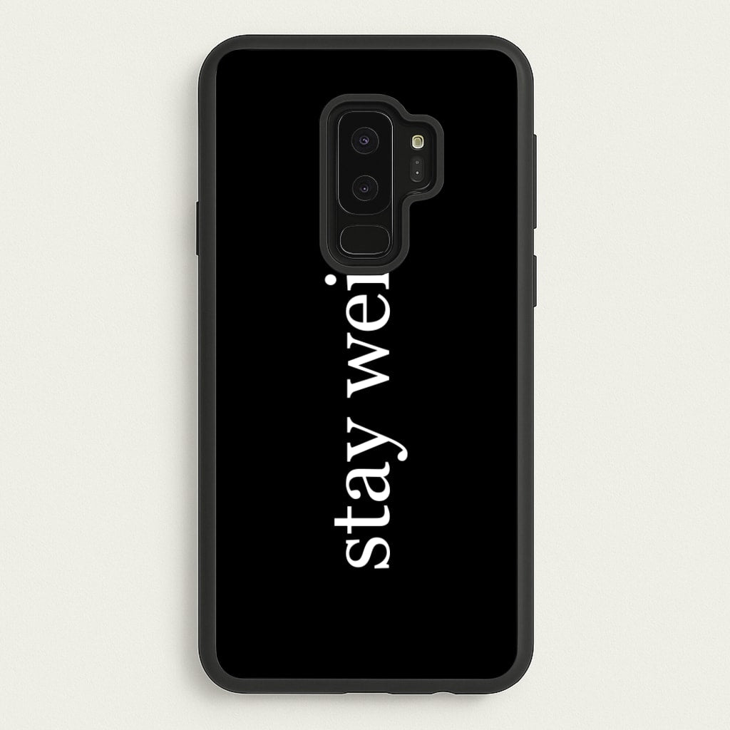 Stay Weird - Phone Case for Galaxy S9 Plus
