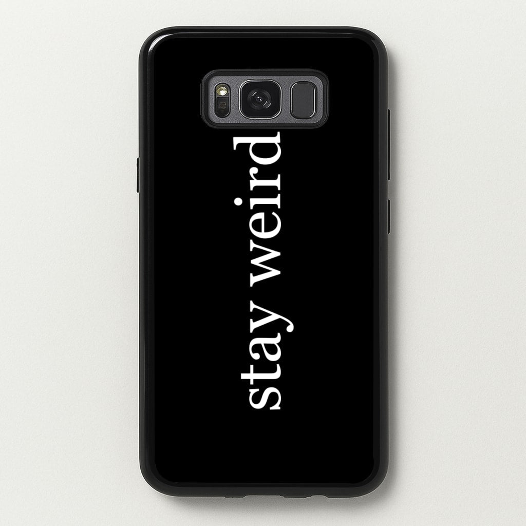 Stay Weird - Phone Case for Galaxy S8 Plus
