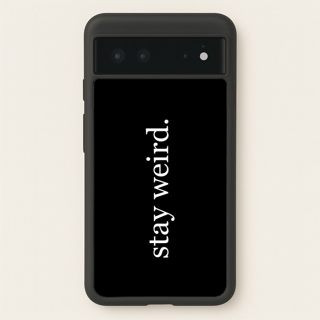 Stay Weird - Phone Case for Google Pixel 6