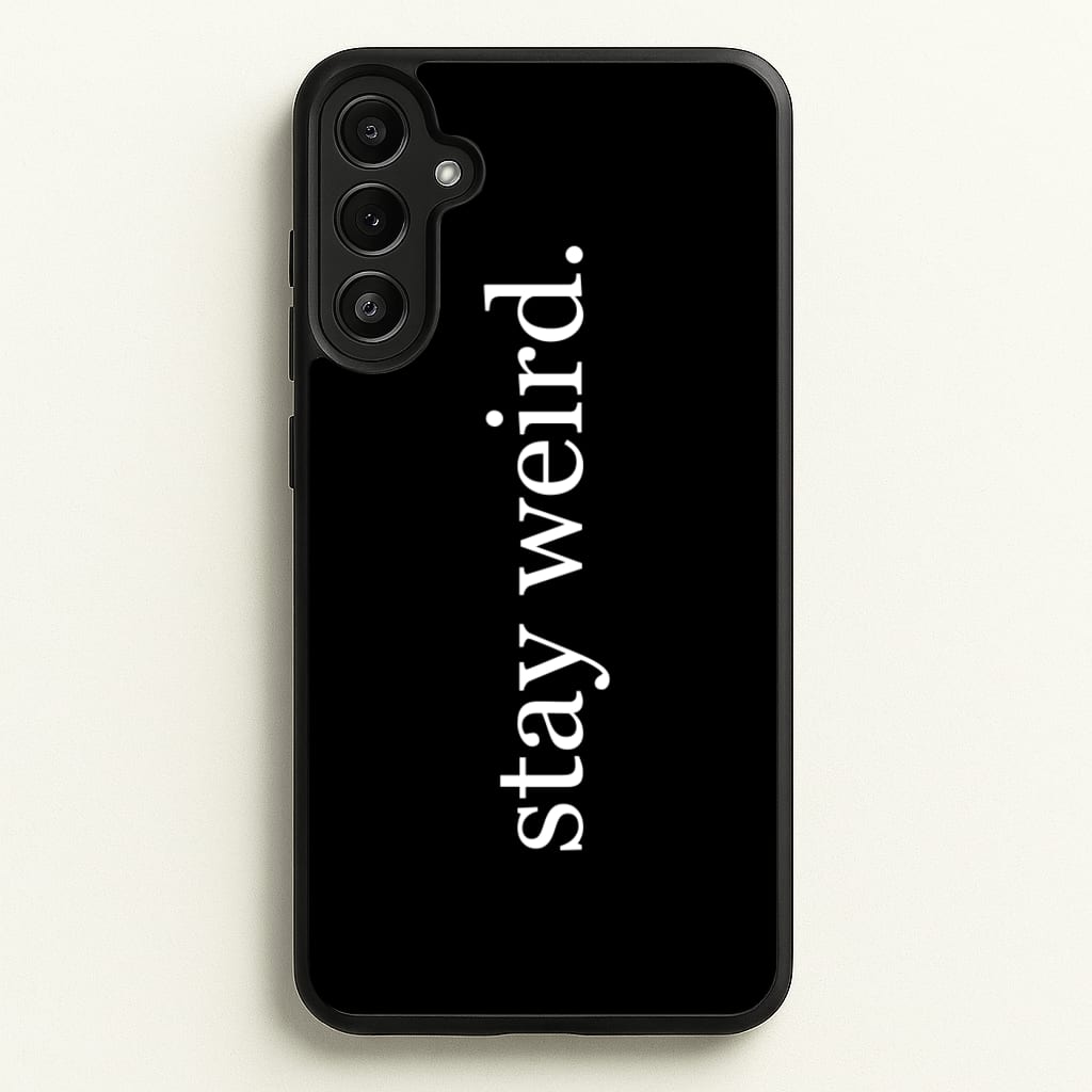 Stay Weird - Phone Case for Galaxy A34