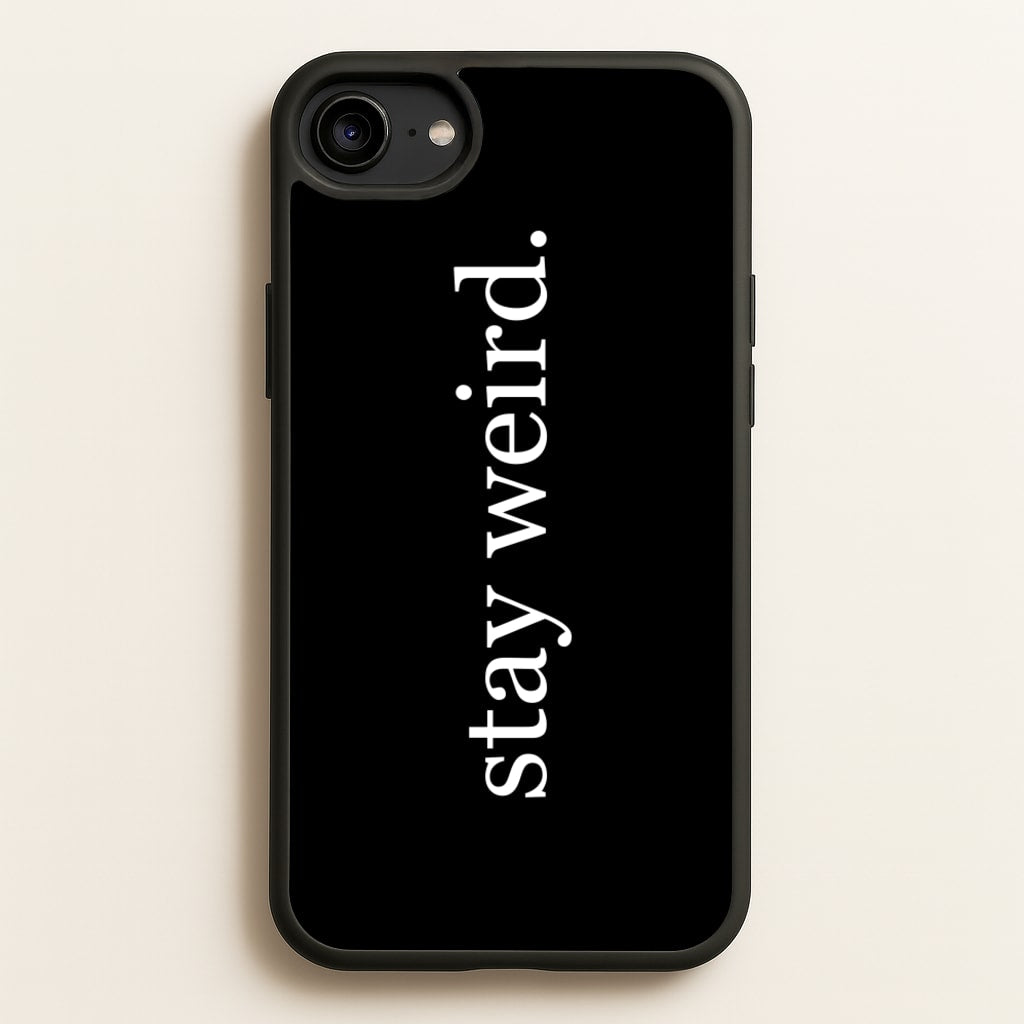 Stay Weird - Phone Case for iPhone 6 / 7 / 8 / SE