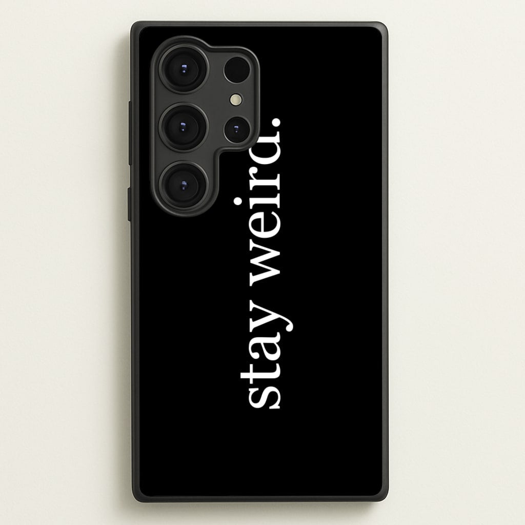 Stay Weird - Phone Case for Galaxy S25 Ultra