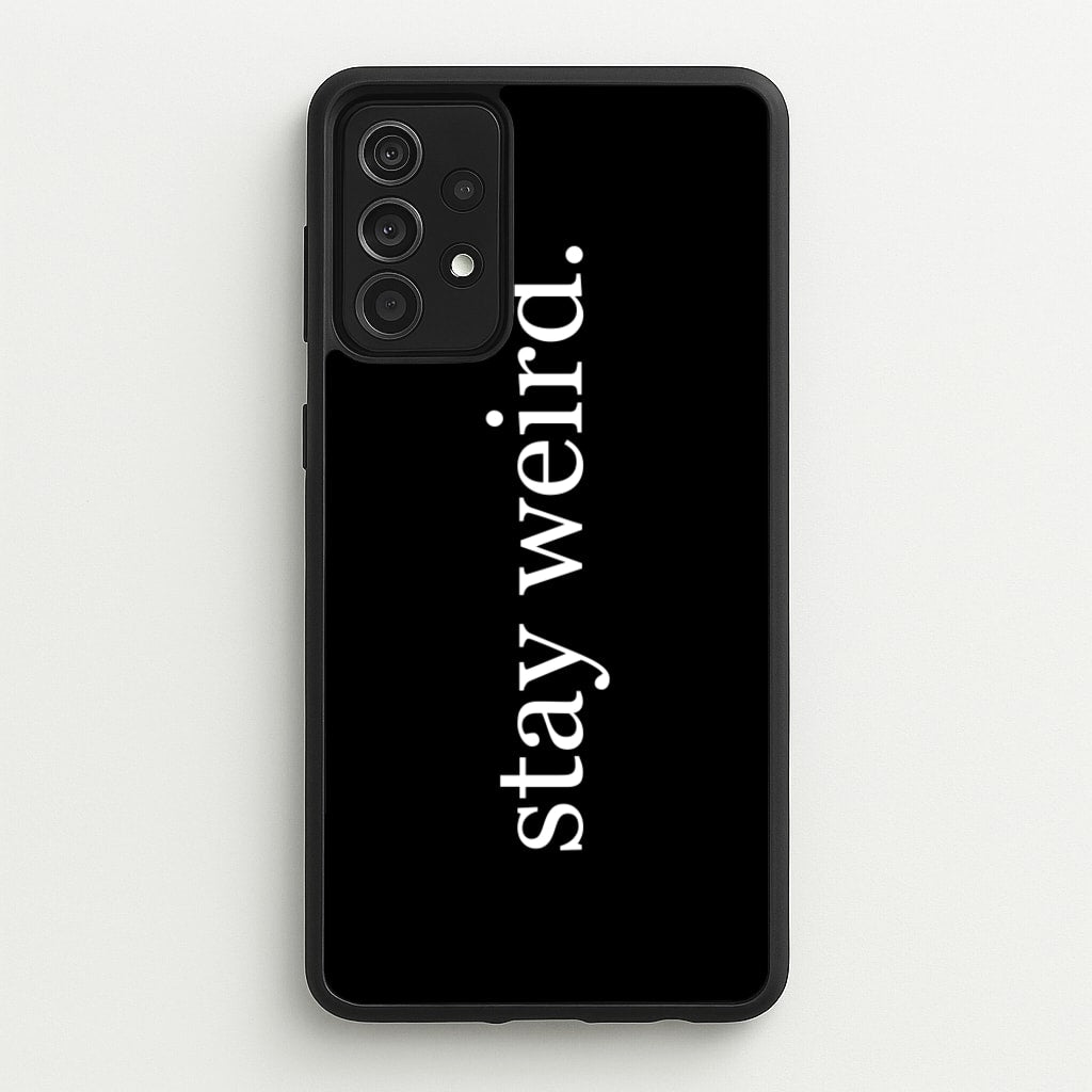 Stay Weird - Phone Case for Galaxy A52 / A52s