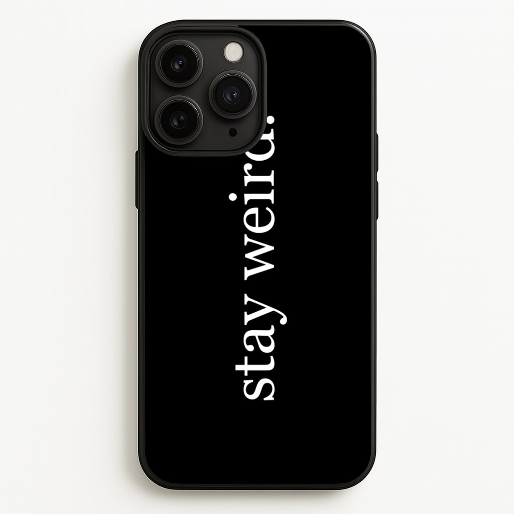 Stay Weird - Phone Case for iPhone 11 Pro Max