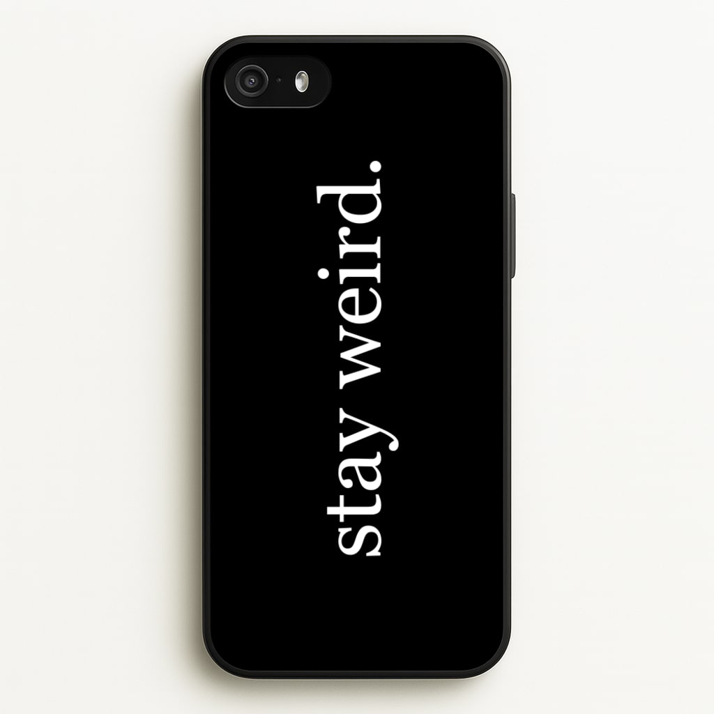 Stay Weird - Phone Case for iPhone 5 / 5s / SE 2016