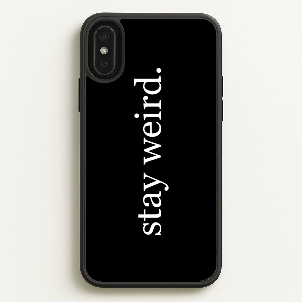 Stay Weird - Phone Case for iPhone XS Max
