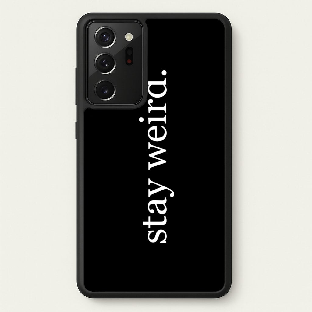 Stay Weird - Phone Case for Galaxy Note 20 Ultra