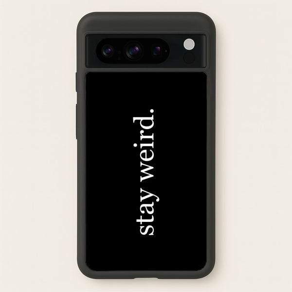 Stay Weird - Phone Case for Google Pixel 8 Pro