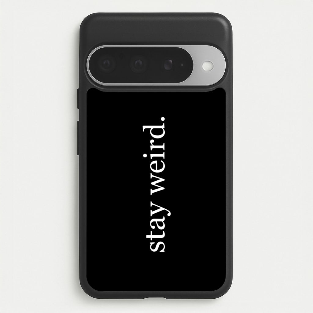 Stay Weird Phone Case for Google Pixel 10 Pro XL