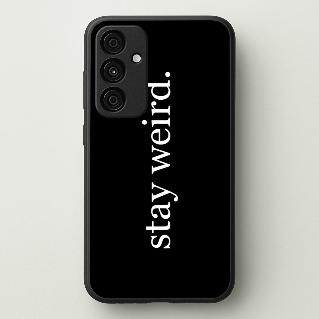 Stay Weird - Phone Case for Galaxy A55