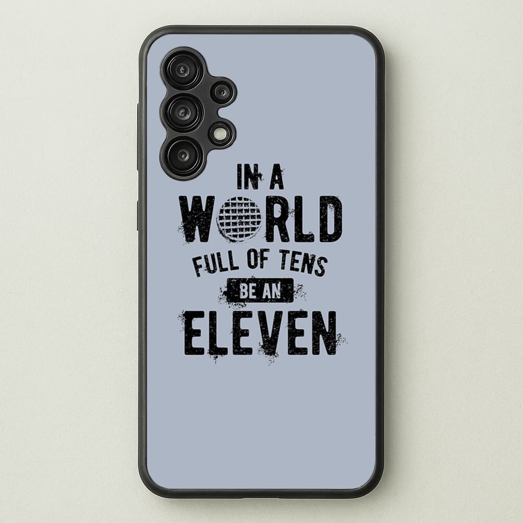 Be An Eleven - Stranger Things Phone Case for Galaxy A13