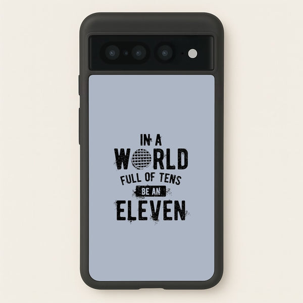Be An Eleven - Stranger Things Phone Case for Google Pixel 7 Pro