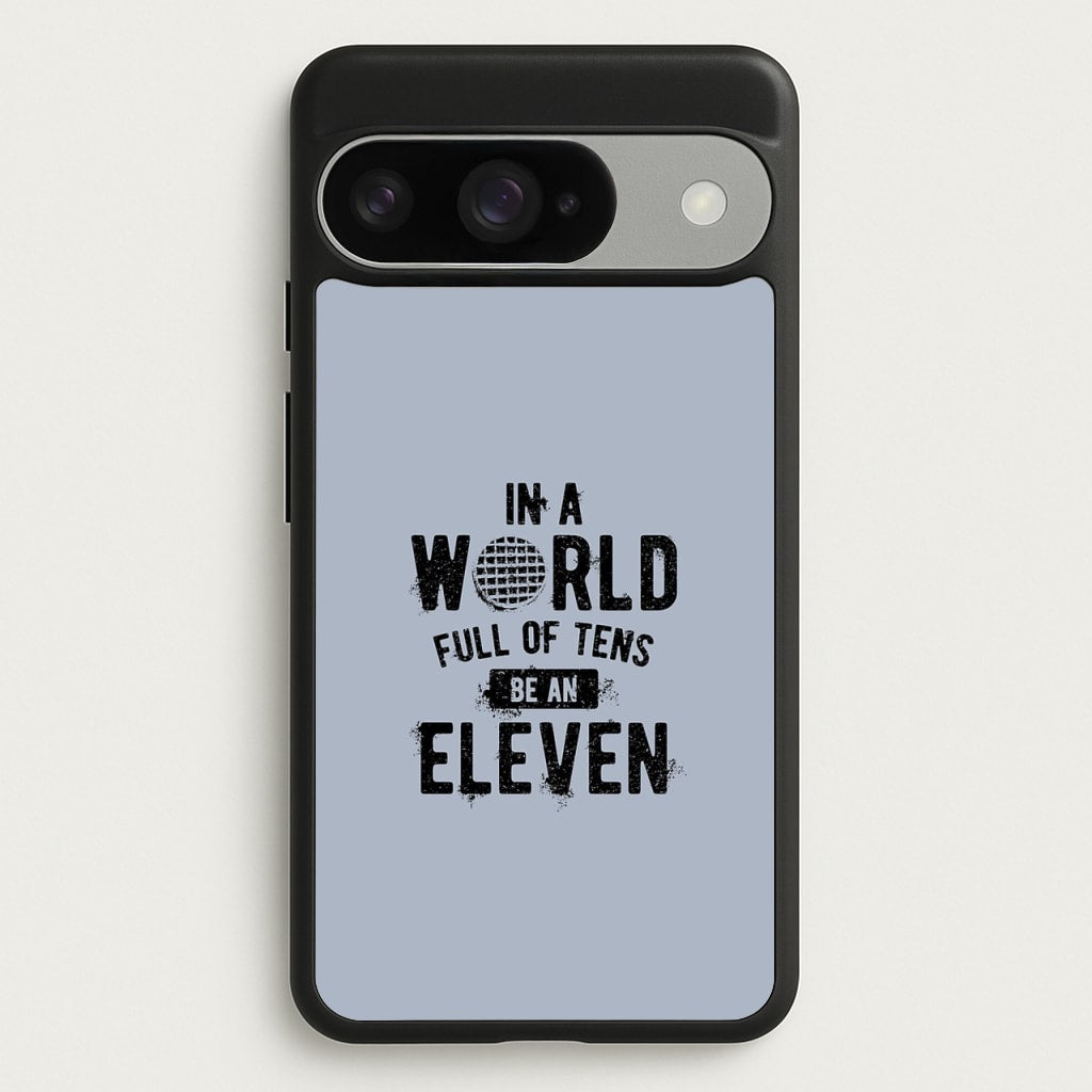Be An Eleven Phone Case for Google Pixel 10 / 10 Pro