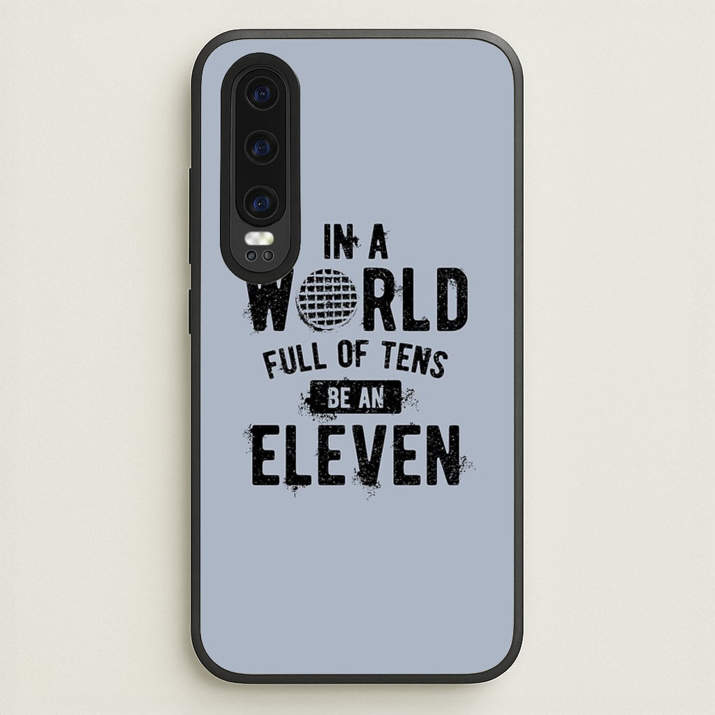 Be An Eleven - Stranger Things Phone Case for Huawei P30