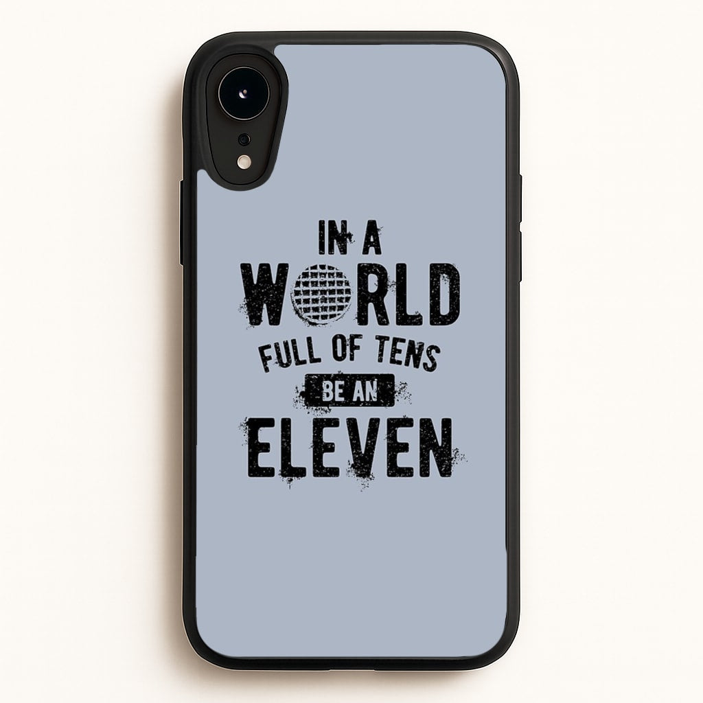 Be An Eleven - Stranger Things Phone Case for iPhone XR