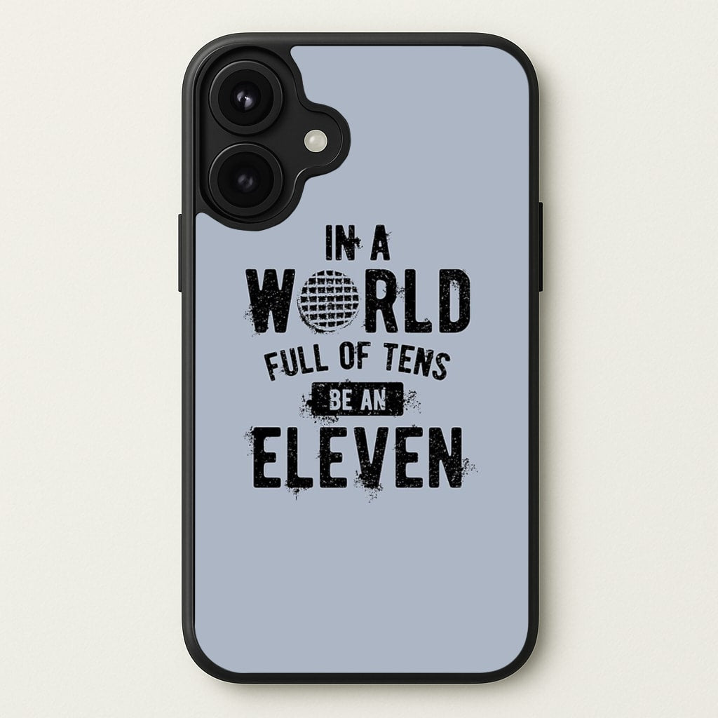 Be An Eleven Phone Case for iPhone 17